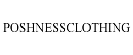 POSHNESSCLOTHING trademark