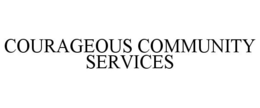 COURAGEOUS COMMUNITY SERVICES trademark