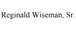 REGINALD WISEMAN, SR. trademark