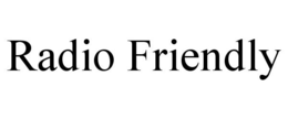 RADIO FRIENDLY trademark