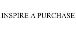 INSPIRE A PURCHASE trademark