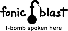 FONIC F BLAST F-BOMB SPOKEN HERE trademark