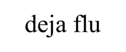 DEJA FLU trademark