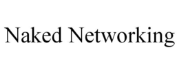 NAKED NETWORKING trademark