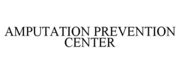 AMPUTATION PREVENTION CENTER trademark