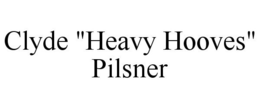 CLYDE "HEAVY HOOVES" PILSNER trademark