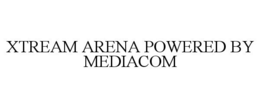 XTREAM ARENA POWERED BY MEDIACOM trademark
