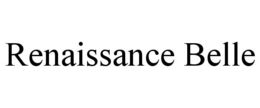 RENAISSANCE BELLE trademark