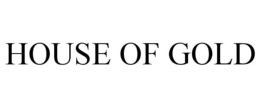 HOUSE OF GOLD trademark