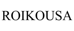 ROIKOUSA trademark