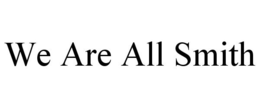 WE ARE ALL SMITH trademark
