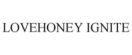 LOVEHONEY IGNITE trademark