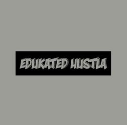 EDUKATED HUSTLA trademark