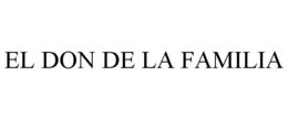 EL DON DE LA FAMILIA trademark