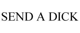 SEND A DICK trademark