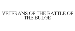 VETERANS OF THE BATTLE OF THE BULGE trademark
