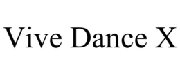 VIVE DANCE X trademark