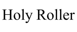 HOLY ROLLER trademark