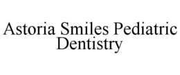 ASTORIA SMILES PEDIATRIC DENTISTRY trademark