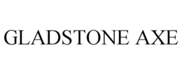 GLADSTONE AXE trademark