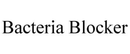 BACTERIA BLOCKER trademark