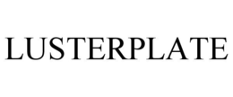 LUSTERPLATE trademark