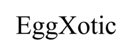 EGGXOTIC trademark