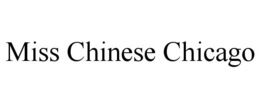 MISS CHINESE CHICAGO trademark