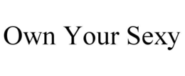 OWN YOUR SEXY trademark