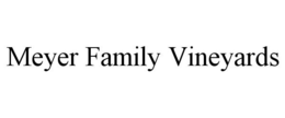 MEYER FAMILY VINEYARDS trademark