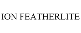 ION FEATHERLITE trademark