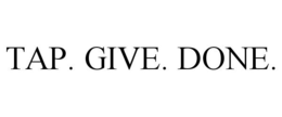 TAP. GIVE. DONE. trademark