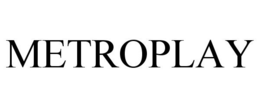 METROPLAY trademark