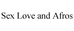 SEX LOVE AND AFROS trademark