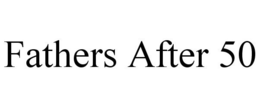 FATHERS AFTER 50 trademark