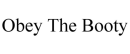 OBEY THE BOOTY trademark