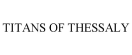 TITANS OF THESSALY trademark