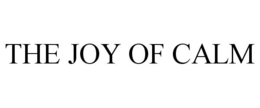 THE JOY OF CALM trademark