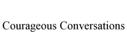 COURAGEOUS CONVERSATIONS trademark