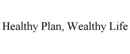 HEALTHY PLAN, WEALTHY LIFE trademark