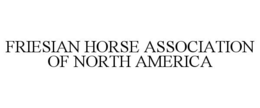 FRIESIAN HORSE ASSOCIATION OF NORTH AMERICA trademark