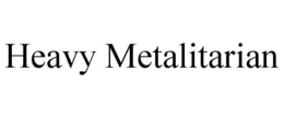 HEAVY METALITARIAN trademark