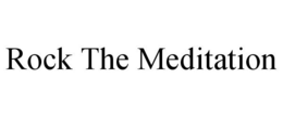 ROCK THE MEDITATION trademark