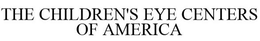 THE CHILDREN'S EYE CENTER OF AMERICA trademark