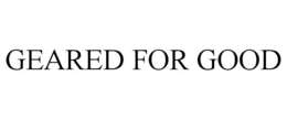 GEARED FOR GOOD trademark