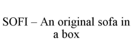 SOFI - AN ORIGINAL SOFA IN A BOX trademark