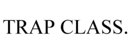 TRAP CLASS trademark