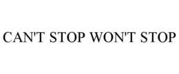 CAN'T STOP WON'T STOP trademark