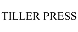 TILLER PRESS trademark