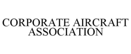 CORPORATE AIRCRAFT ASSOCIATION trademark